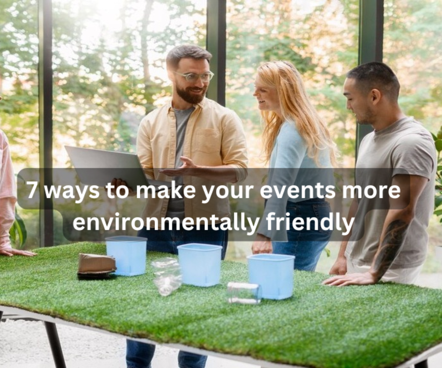 7 ways to make your events more environmentally friendly